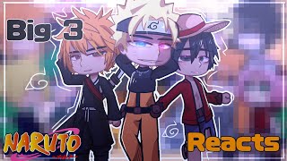 •Big 3 Reacts•//Naruto//Part (2/3)//  Anime & Gacha//