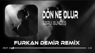 Ebru Gündeş - Dön Ne Olur ( Furkan Demir Remix ) | Bıraktığın Gibi Burdayım. #tiktok Resimi