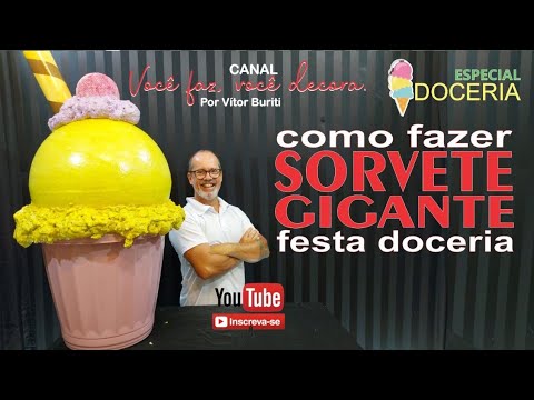 PASSO A PASSO DE COMO FAZER UM SORVETE GIGANTE PARA DECORAÇÃO DE FESTA DOCERIA