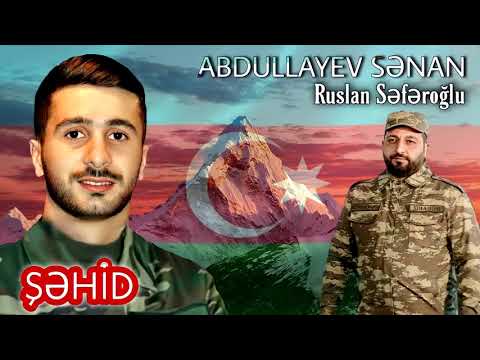 Sehid Abdullayev Senan - Ruslan Seferoglu