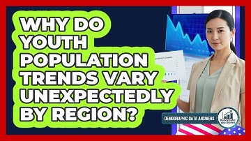 Why Do Youth Population Trends Vary Unexpectedly By Region? - Demographic Data Answers