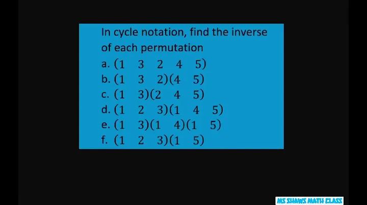 In cycle notation, find the inverse of each permutation. Abstract Algebra