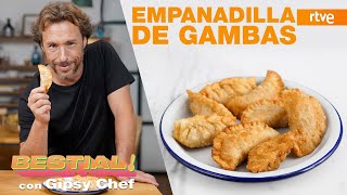 Empanadilla de gambas de Gipsy Chef | Cocina BESTIAL!