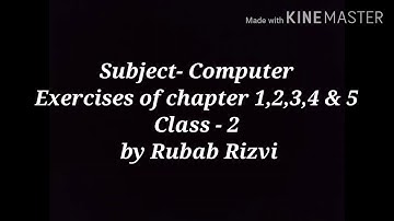 Subject- Computer Exercises of chapter 1,2,3,4 & 5 Class - 2 by Rubab Rizvi