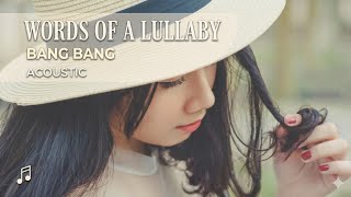 Bang Bang - Words Of A Lullaby Lyrics