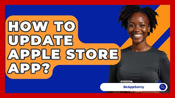 How To Update Apple Store App? - Be App Savvy