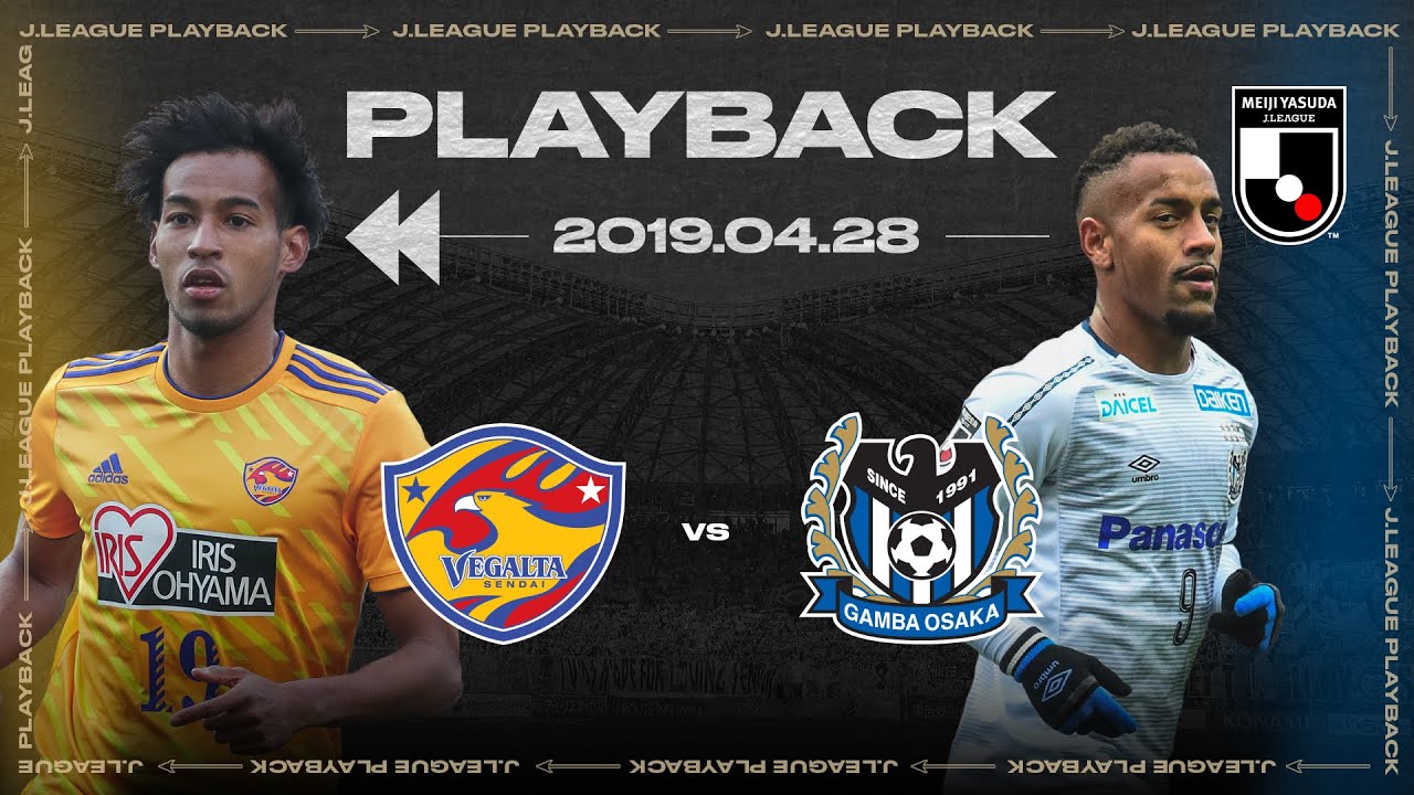 Vegalta Sendai Vs Gamba Osaka Full Match Playback 19 J1 League Youtube