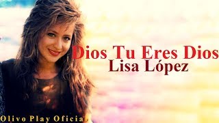 Dios Tu Eres Dios - Lisa López ( Letra ) Single - Música Cristiana