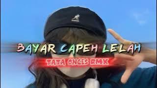 LAGU REMIX 2024|| BAYAR CAPEH LELAH || LHC MAKASAR || TATA ONCES RMX ||