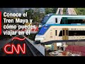 Así es el Tren Maya: historia, inauguración, costos y ruta