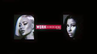 Iggy Azalea - Work (feat. Nicki Minaj) | MASHUP AUDIO