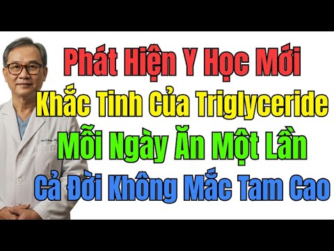 Phát hiện mới: Thực phẩm tự nhiên giúp giảm 40% triglyceride, làm sạch mạch máu!