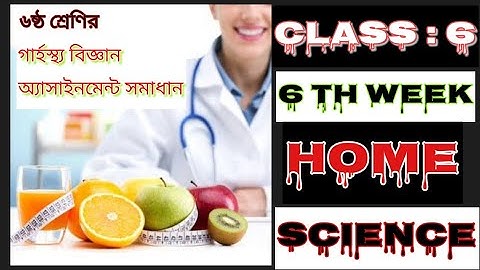 Class 6 Home Science Assignment for 6th Week