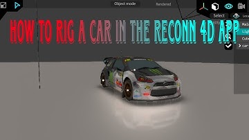 How to Rig a Car in the Reconn 4D App | reconn 4d | #reconn4d #reconn4dtutorial  #reconn4drig