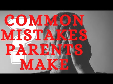 ვიდეო: პოპულარული შეცდომები, რომლებიც მშობლებს უშვებენ