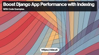 Boost Django App Performance with Database Indexing