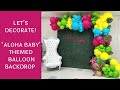 Setup With Me - Tropical Baby Shower Balloon Backdrop