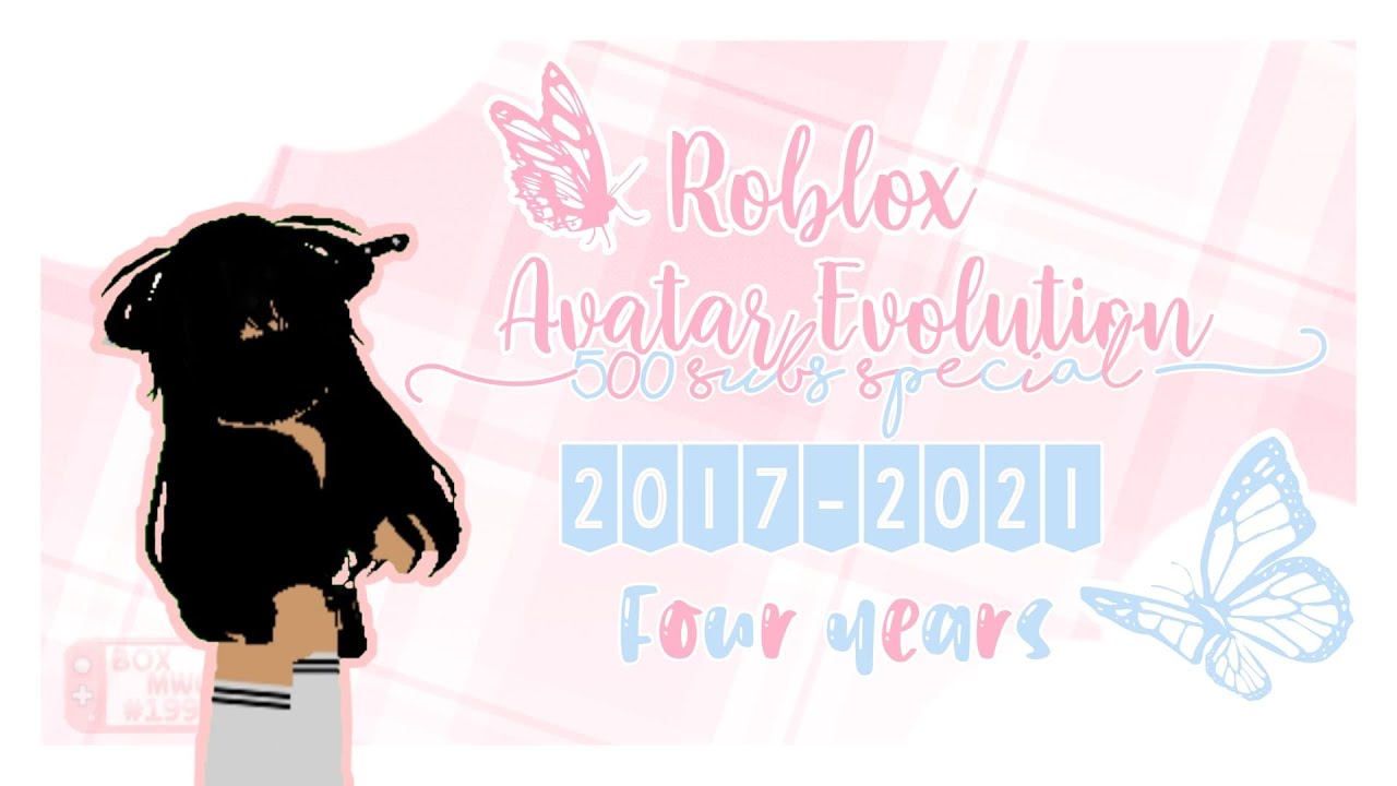 My Roblox Avatar Evolution!✨ ||500+ Subs Special|| (2017-2021)