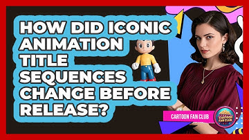 How Did Iconic Animation Title Sequences Change Before Release? - Cartoon Fan Club