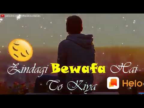 Zindagi Bewafa Hai To Kya  Apne Ruthe Hain Humse To Kya  Helo WhatsApp Status