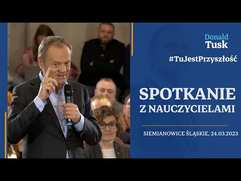 Donald Tusk: Spotkanie z nauczycielami w Siemianowicach Śląskich, 24.03.2023