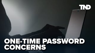 One-time passwords raising concerns over phishing attacks, SIM swapping