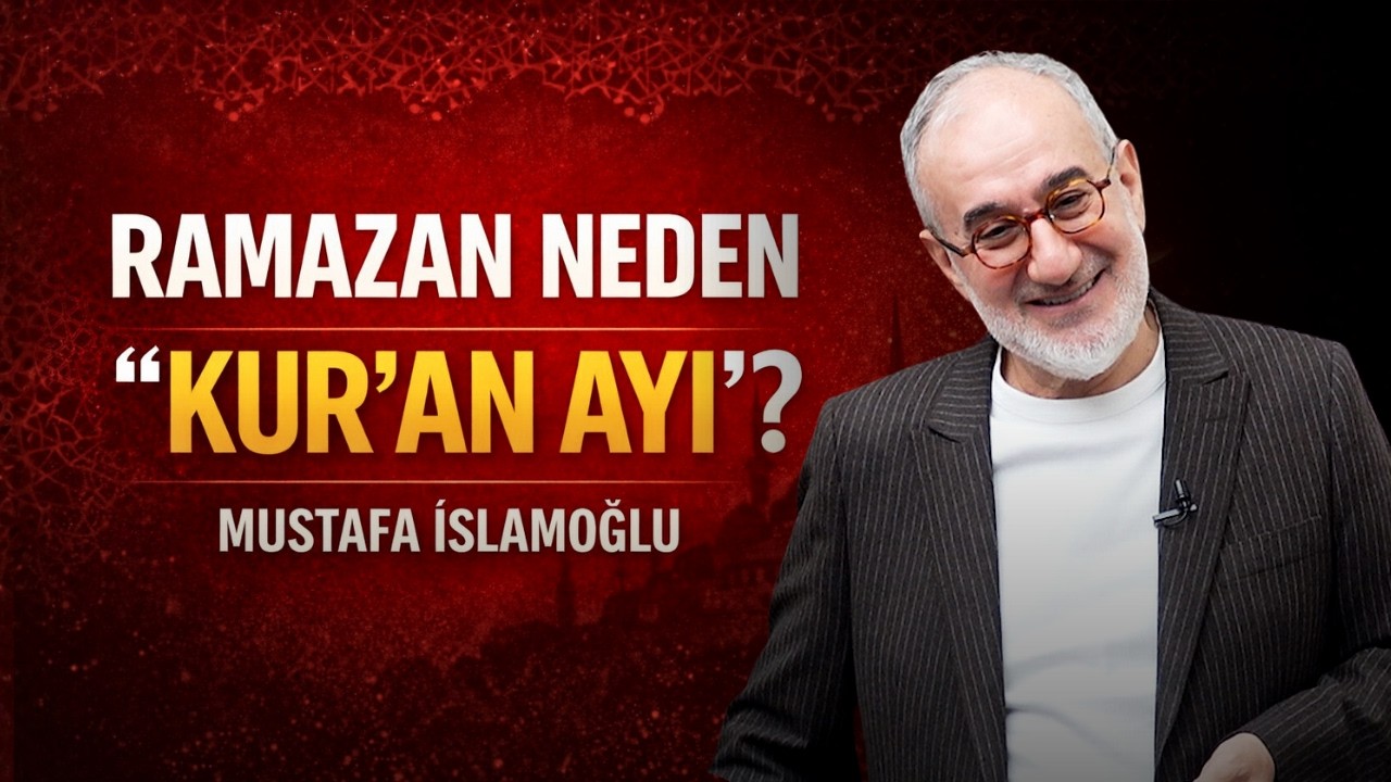 Ramazan Neden “Kur’an Ayı”? | Mustafa İslamoğlu
