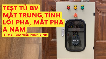 Test tủ bảo vệ mất trung tính, mất pha, lỗi pha 95A schneider A Nam - TT Me Gia Viễn Ninh Bình