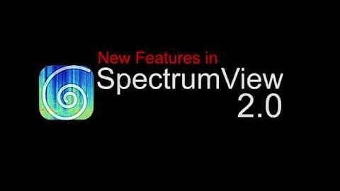Sneak Peek: SpectrumView 2.0 New Features