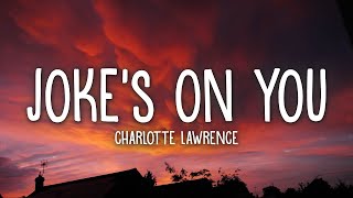 Charlotte Lawrence - Joke's On You (Lyrics)  [1 Hour Version]
