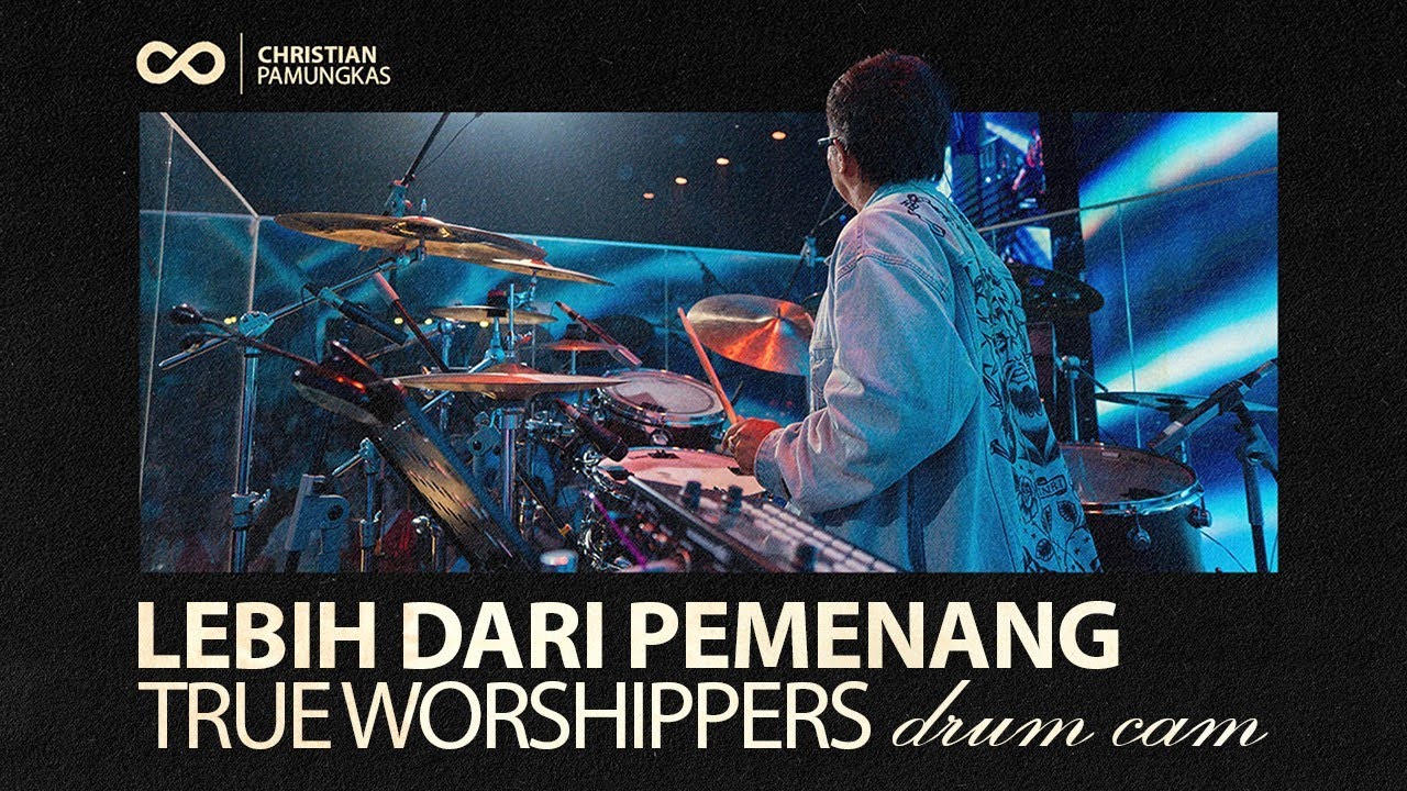 Lebih Dari Pemenang - True Worshippers #drumcam feat. Vinka Azariah