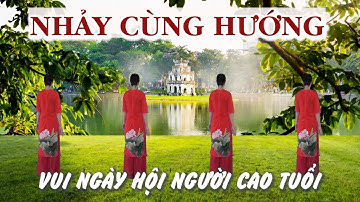 Nhảy cùng hướng - Vui ngày hội người cao tuổi - Tôi yêu dân vũ - Học nhảy dân vũ