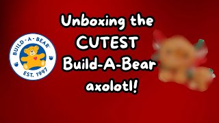 Unboxing the CUTEST Build-A-Bear axolotl | I HAD to Get it!