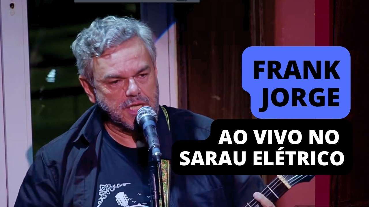 FRANK JORGE ao vivo no Sarau Elétrico