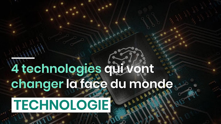 4 technologies qui vont changer la face du monde