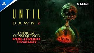 Until Dawn 2 | Choice & Consequence Pre Order Trailer | STACK