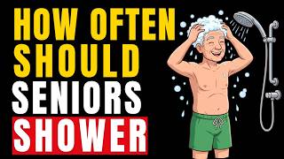 How Often Should You Shower After 60? 7 Shocking Facts Most Seniors Never Hear
