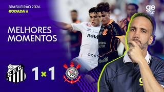 SANTOS 1 X 1 CORINTHIANS | MELHORES MOMENTOS COM JORGE IGGOR | 6ª RODADA | BRASILEIRÃO 2026 | ge tv