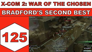 Lets Play X-Com 2: War of the Chosen - Bradfords Second Best - Episode 125