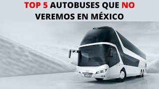 5 INCREÍBLES AUTOBUSES QUE NO SE VENDEN EN MÉXICO