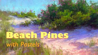 Painting Beach Pines and Grasses with Pastels