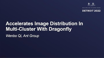 Accelerates Image Distribution In Multi-Cluster With Dragonfly - Wenbo Qi, Ant Group