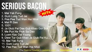 Serious Bacon 2022 Mix ~ Mai Yak Fung, Gum Lung Tud Jai, Pee Pee Tud Wan Hai Nhoi, Mai Pi Ses