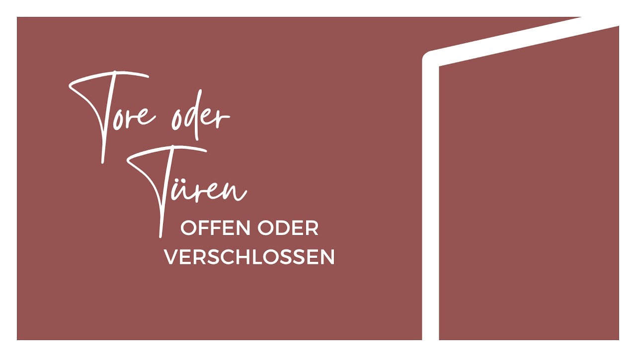 Tore und Türen - Offen oder verschlossen