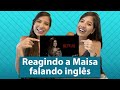 Reagindo a Maisa falando inglês