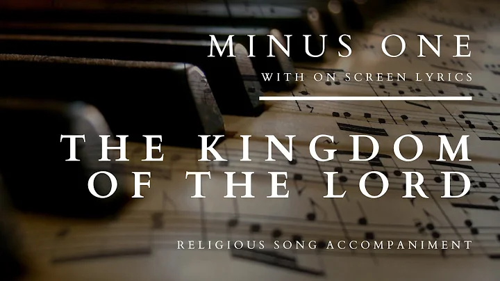 The Kingdom of the Lord - Minus One Lyric Video - Religious Songs Accompaniment