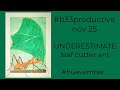 #b33productive art challenge nov 25 - Underestimate - Leaf Cutter Ant