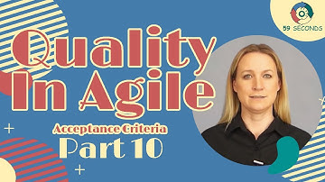 Acceptance Criteria and Quality in Agile