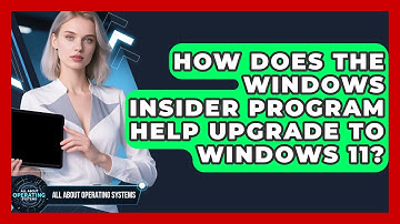 How Does The Windows Insider Program Help Upgrade To Windows 11? - All About Operating Systems