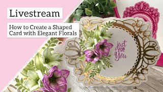 How To Create a Shaped Card With Elegant Florals